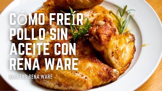 Cómo freír pollo sin aceite con Rena Ware // Pollo Frito sin aceite en Rena Ware