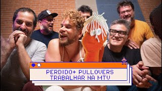 vJ FANTOCHITO assiste TRABALHAR NA MTV da PULLOVERS + perdido