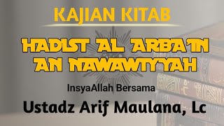 Kajian Kitab Hadist Arba'in An Nawawty'yah bersama Ustadz Arif Maulana, Lc