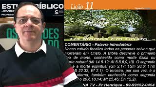 Lição 11, Central Gospel, Os Mortos Em Cristo, 1Tr24, Pr Henrique, EBD NA TV, Os Grandes Temas Fim