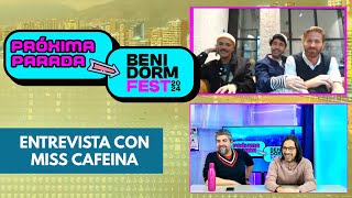 Entrevista MISS CAFEINA / Próxima Parada Benidormfest 2024