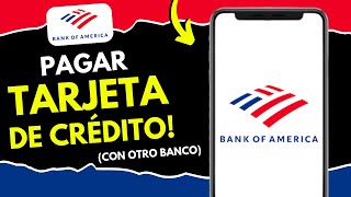 Cómo PAGAR Mi TARJETA de Crédito Bank of America con Otro Banco (¡Hazlo Así!)