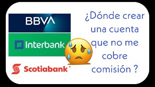 En qué banco es mejor crear una cuenta de ahorros SCOTIABANK BBVA INTERBANK