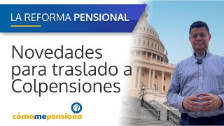 Novedades del traslado a Colpensiones