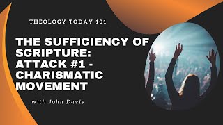 The Sufficiency of Scripture: Attack #1 - The Charismatic Movement