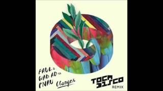 Faul & WAD AD vs. PNAU - Changes (Tocadisco Sunny La Remix)