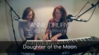 Annie Drury - Daughter of the Moon (Live Living Room Session) feat. Joe Drury