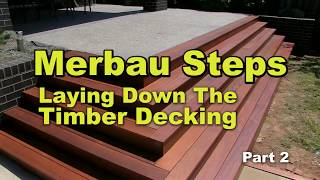 [Part 2]  Merbau Steps- Laying Down The Timber Decking