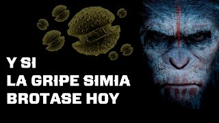 Y si la GRIPE SIMIA BROTASE HOY?