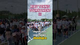 Riau Tennis Tournament III hadirkan 257 peserta, dibuka Ketua PELTI Pekanbaru #tennis #lfl