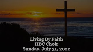 Living By Faith - HBC Choir - 7/31/2022