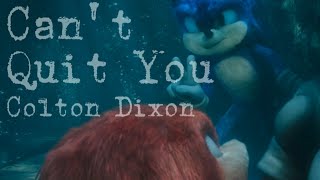 Can't Quit You - Colton Dixon || AMV || Sonic The Hedgehog