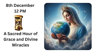 8th December Hour of Grace #immaculateconception #mothermary #rosamystica