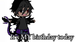 \\It is my birthday today //