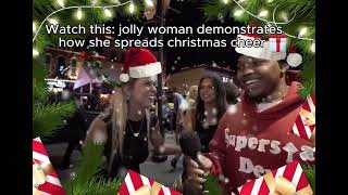 Watch this: jolly woman demonstrates how she spreads christmas cheer 🎁