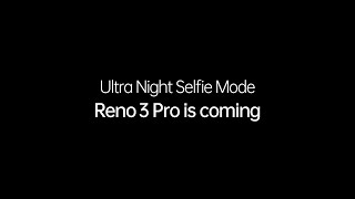 OPPO Reno3 PRO Official Trailer | Ultra Night Selfie Mode