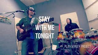 "Stay With Me  Tonight" by Play Street Project 2