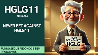 #HGLG11 | "NUNCA APOSTEM CONTRA O HGLG"