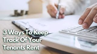 3 Ways To Keep Track Of Your Tenants Rent