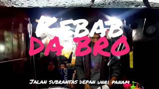 KEBAB DA BRO - #01 jalan Subrantas Di Depan UNRI Panam