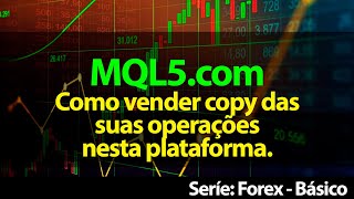 FOREX - MQL5.com - Como vender copy nesta plafatorma