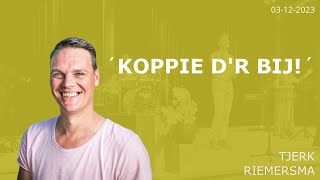 Koppie d'r bij!