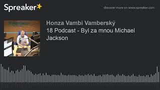 18 Podcast - Byl za mnou Michael Jackson