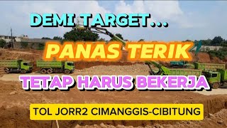 DEMI TARGET, PANAS TERIK TETAP HARUS BEKERJA || TOL JORR 2 CIMANGGIS - CIBITUNG.