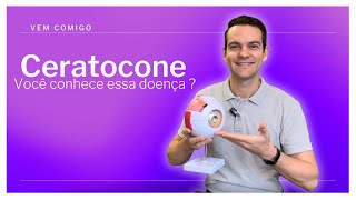 Você conhece o CERATOCONE?