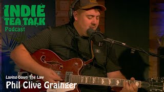 Phil Clive Granger - Laying Down The Law - Indie Tea Talk Podcast