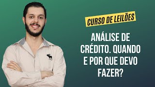 Aula 3.7 - Análise de crédito. Quando e Por que devo fazer? [CURSO PREMIUM DE LEILÃO DE IMÓVEIS]