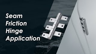 Marine Town | Seam Friction Hinge Application