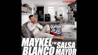 Te escapaste - Maykel Blanco y su Salsa mayor [2015]