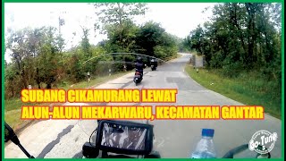 Subang Cikamurang lewat Alun-alun Mekarwaru, Kecamatan Gantar