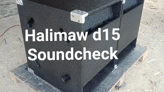 halimaw box d15 loaded ng live pro at broadway 15 1000w. "soundcheck"