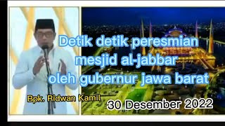 detik detik peresmian masjid al jabbar 30 desember 2022 || Bpk Ridwan Kamil #trending