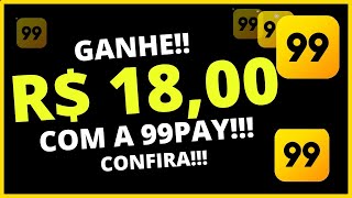 🔥Ganhe Até R$ 18,00 Reais com a conta 99!! Nova Promoção!