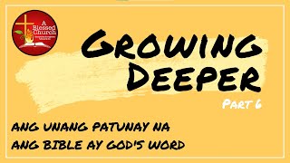 Growing Deeper Part 6: Ang UNANG PATUNAY na ang Bible ay God's Word