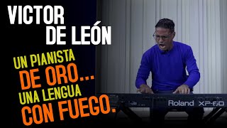 Víctor D León..."Víctor D León...Un Pianista de Oro...Una Lengua con Fuego