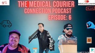 The Medical Courier Connection Podcast Episode 6