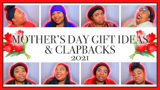 MOTHER'S DAY GIFT IDEAS 2021 AND CLAPBACKS