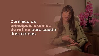 Conheça os principais exames de rotina para a saúde das mamas