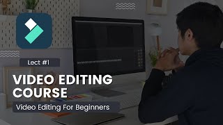 Video Editing Course Lect 1| Filmora | Video Editing For Beginners