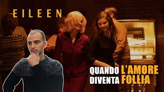 Quando l'AMORE diventa FOLLIA - EILEEN Recensione