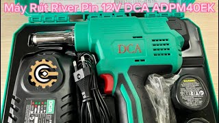 Máy Rút Đinh Rivet/Đinh Tán Pin 12V DCA ADPM40EK| 12V Cordless Blind Riveting Gun| Công Cụ Máy Móc