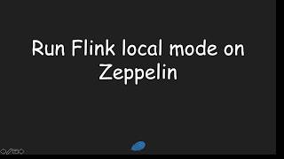 Flink Development Platform: Apache Zeppelin - Part 2  Flink local mode