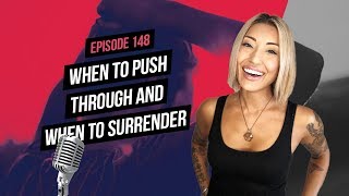 When to Push Through and When to Surrender