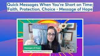 Quick Messages When You're Short on Time; Faith, Protection, Choice - Message of Hope