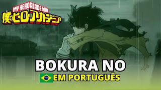 BOKU NO HERO - OPENING OP 11 - BOKURA NO - EM PORTUGUÊS SEASON 6 DUBLADO (HD) TRADUÇÃO LEGENDADO