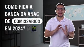 Como fica a Banca da ANAC de Comissários em 2024?